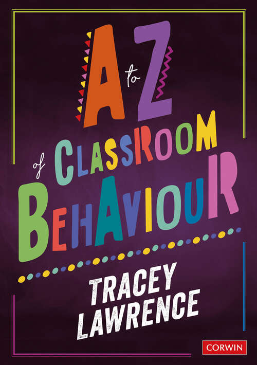 Book cover of A to Z of Classroom Behaviour (First Edition) (Corwin Ltd)