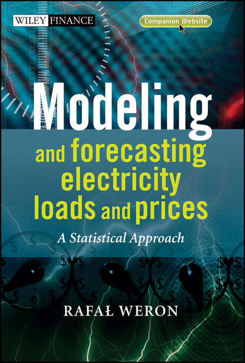 Book cover of Modeling and Forecasting Electricity Loads and Prices: A Statistical Approach (The Wiley Finance Series #403)