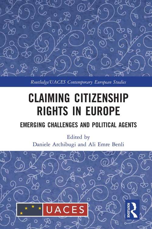 Book cover of Claiming Citizenship Rights in Europe: Emerging Challenges and Political Agents (Routledge/UACES Contemporary European Studies)