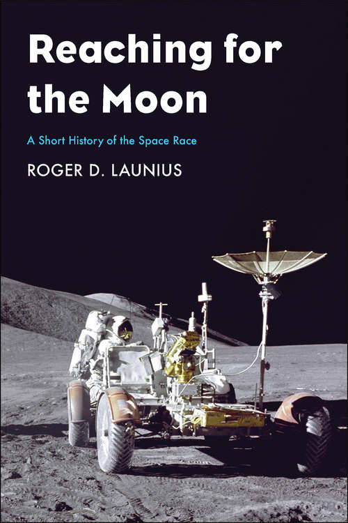 Book cover of Reaching for the Moon: A Short History of the Space Race