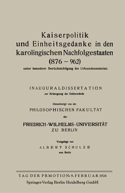 Book cover of Kaiserpolitik und Einheitsgedanke in den karolingischen Nachfolgestaaten (876–962) unter besonderer Berücksichtigung des Urkundenmaterials (1926)