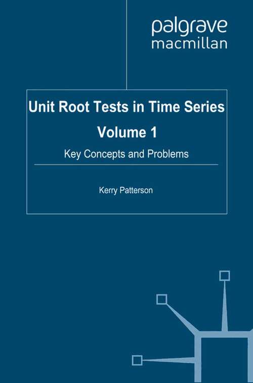 Book cover of Unit Root Tests in Time Series Volume 1: Key Concepts and Problems (2011) (Palgrave Texts in Econometrics)