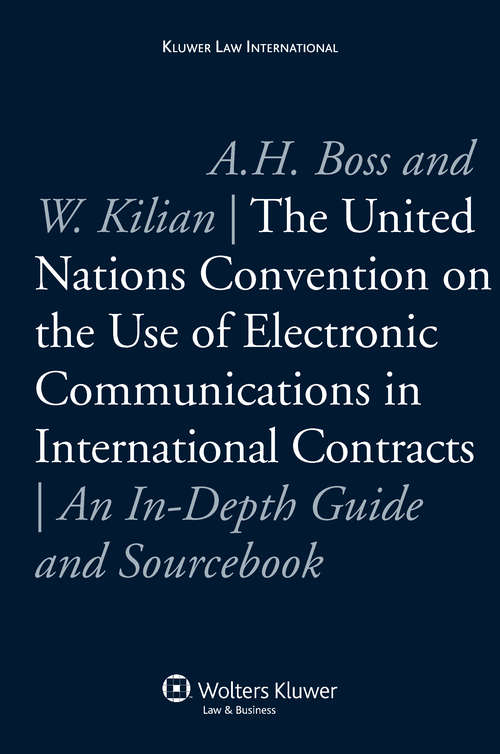 Book cover of The United Nations Convention on the Use of Electronic Communications in International Contracts: An In-Depth Guide and Sourcebook