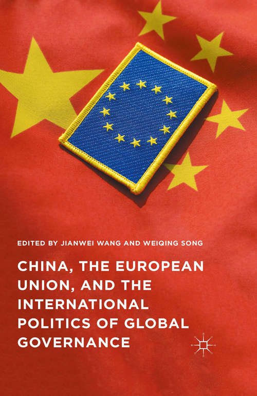 Book cover of China, the European Union, and the International Politics of Global Governance (1st ed. 2016)