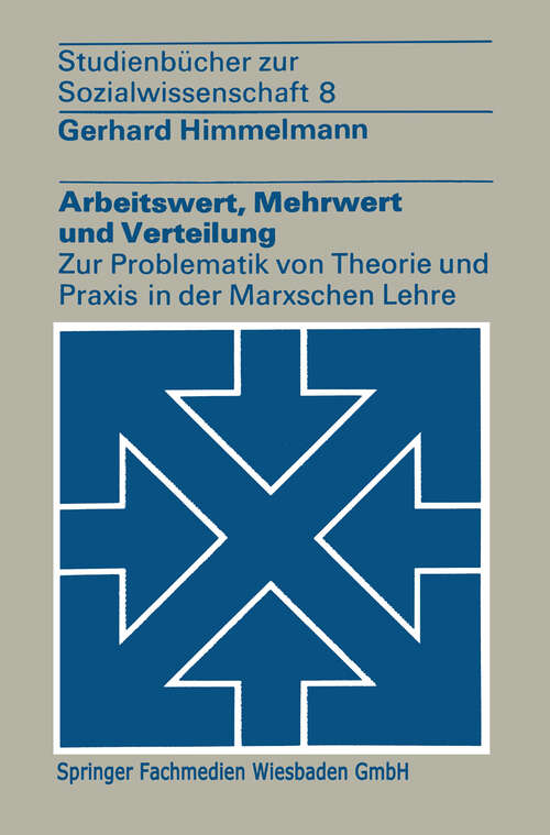 Book cover of Arbeitswert, Mehrwert und Verteilung: Zur Problematik von Theorie und Praxis in der Marxschen Lehre (1974) (Studienbücher zur Sozialwissenschaft #8)