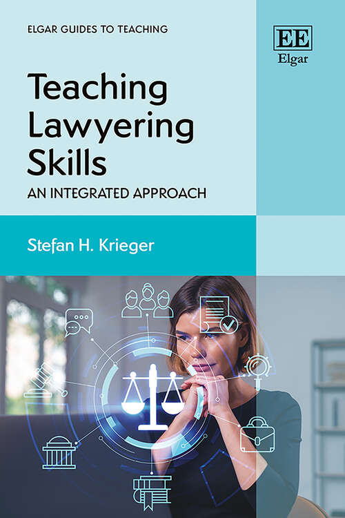 Book cover of Teaching Lawyering Skills: An Integrated Approach (Elgar Guides to Teaching)
