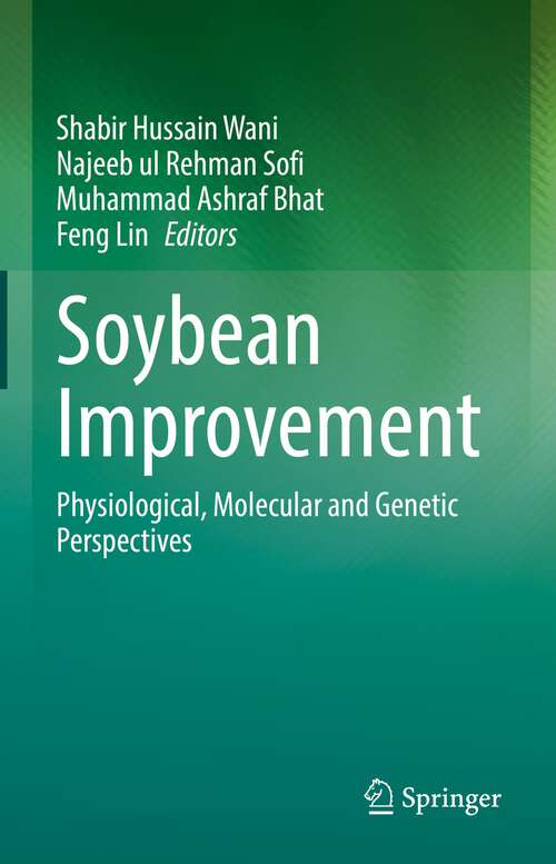 Book cover of Soybean Improvement: Physiological, Molecular and Genetic Perspectives (1st ed. 2022)