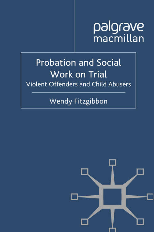 Book cover of Probation and Social Work on Trial: Violent Offenders and Child Abusers (2011)