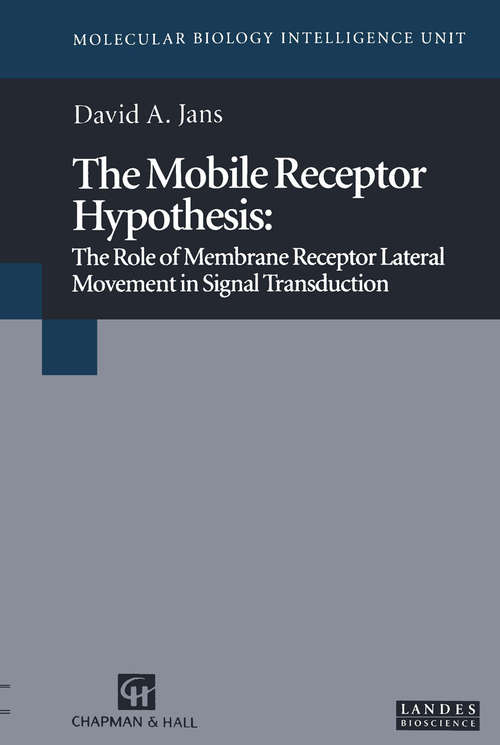 Book cover of The Mobile Receptor Hypothesis: The Role of Membrane Receptor Lateral Movement in Signal Transduction (1997) (Molecular Biology Intelligence Unit)