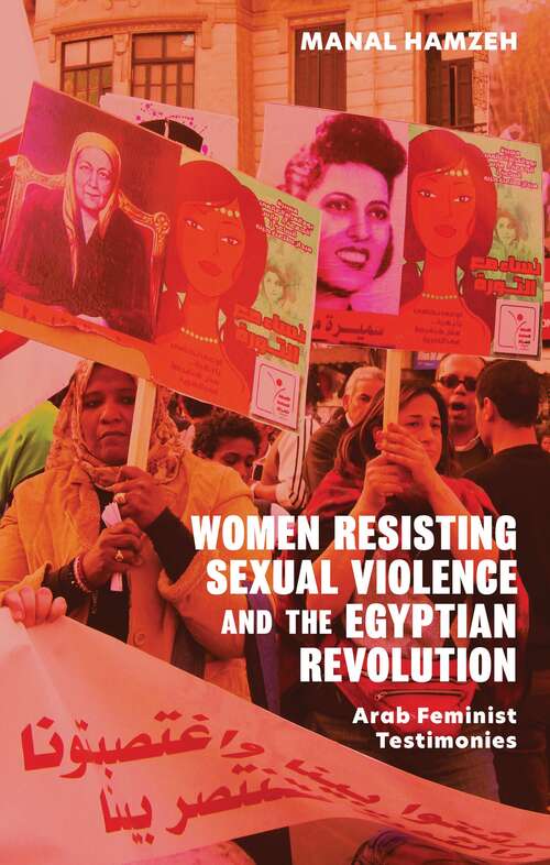 Book cover of Women Resisting Sexual Violence and the Egyptian Revolution: Arab Feminist Testimonies