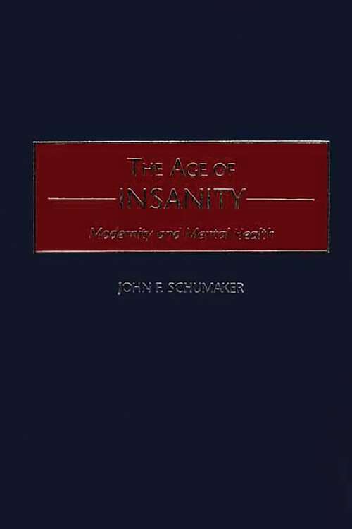 Book cover of The Age of Insanity: Modernity and Mental Health