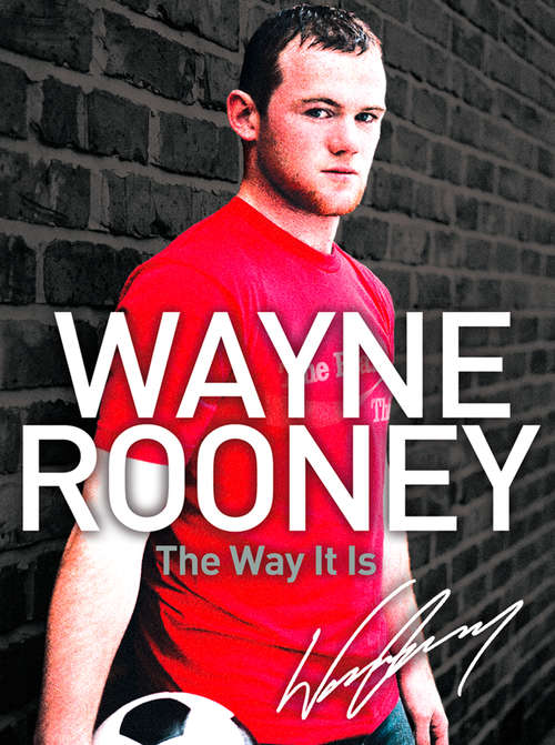 Book cover of Wayne Rooney: The Way It Is (ePub Text only edition)