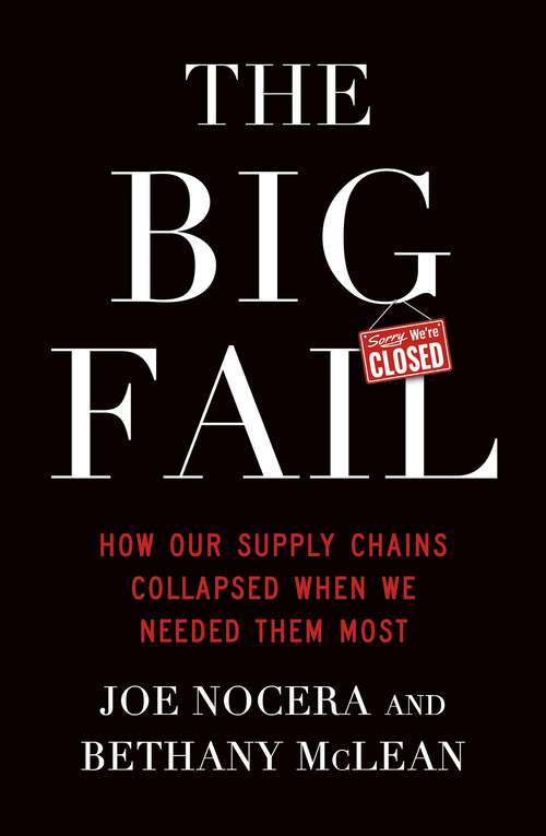 Book cover of The Big Fail: How Our Supply Chains Collapsed When We Needed Them Most