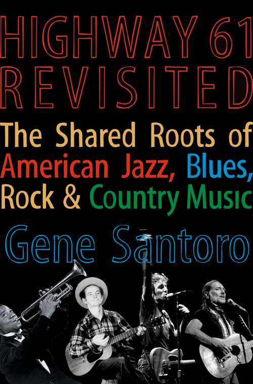 Book cover of Highway 61 Revisited: The Tangled Roots of American Jazz, Blues, Rock, & Country Music