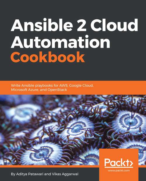 Book cover of Ansible 2 Cloud Automation Cookbook: Write Ansible Playbooks For Aws, Google Cloud, Microsoft Azure, And Openstack