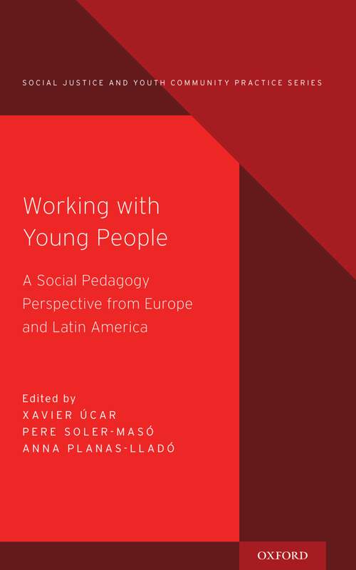 Book cover of Working with Young People: A Social Pedagogy Perspective from Europe and Latin America (Social Justice and Youth Community Prac)