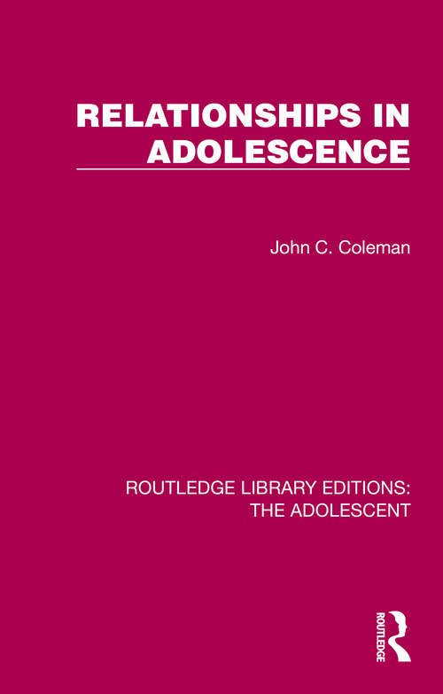 Book cover of Relationships in Adolescence (Routledge Library Editions: The Adolescent)