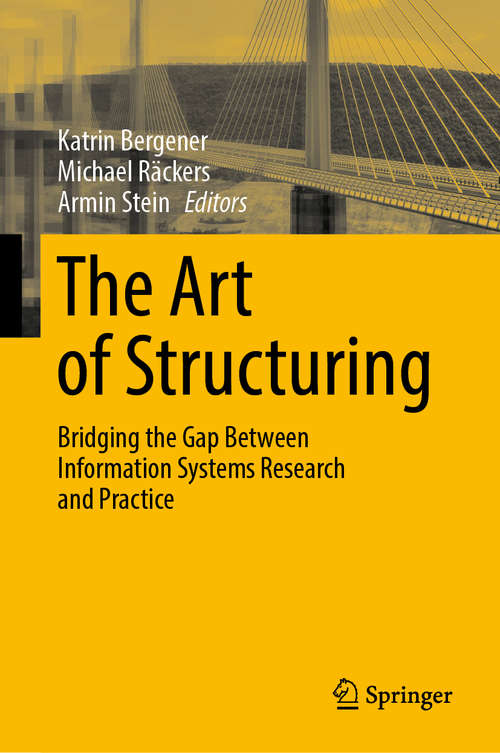 Book cover of The Art of Structuring: Bridging the Gap Between Information Systems Research and Practice (1st ed. 2019)