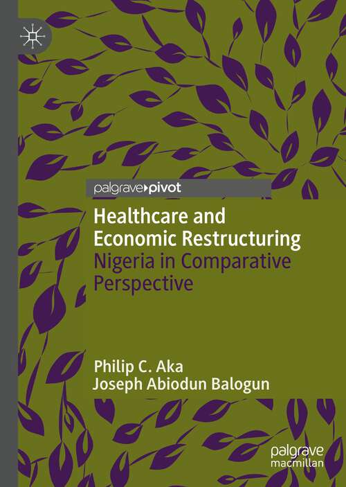 Book cover of Healthcare and Economic Restructuring: Nigeria in Comparative Perspective (1st ed. 2022)