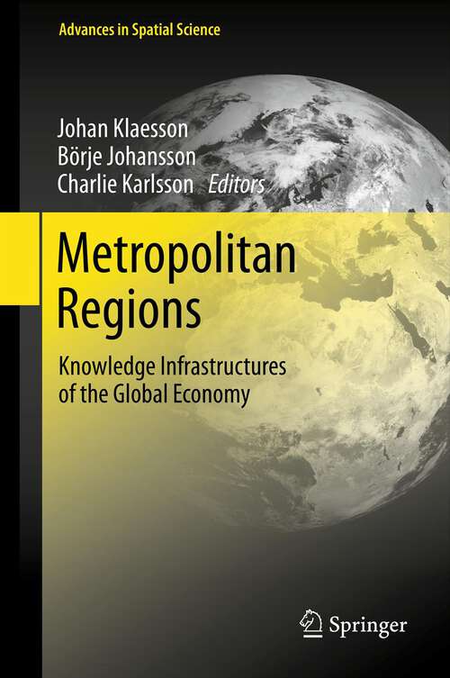 Book cover of Metropolitan Regions: Knowledge Infrastructures of the Global Economy (2012) (Advances in Spatial Science)