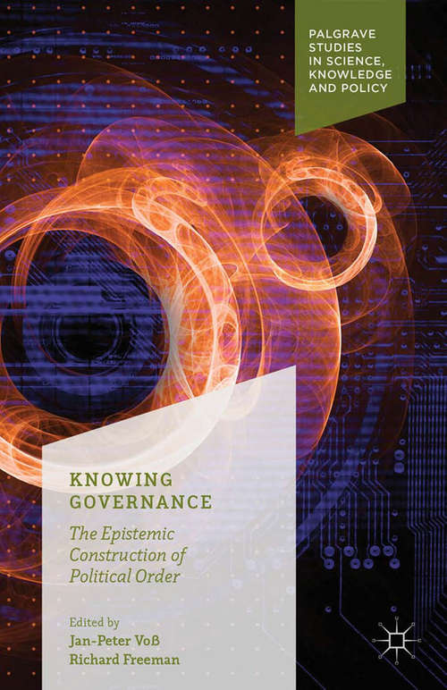 Book cover of Knowing Governance: The Epistemic Construction of Political Order (1st ed. 2016) (Palgrave Studies in Science, Knowledge and Policy)