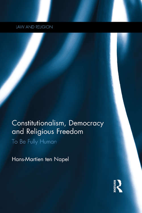 Book cover of Constitutionalism, Democracy and Religious Freedom: To be Fully Human (Law and Religion)