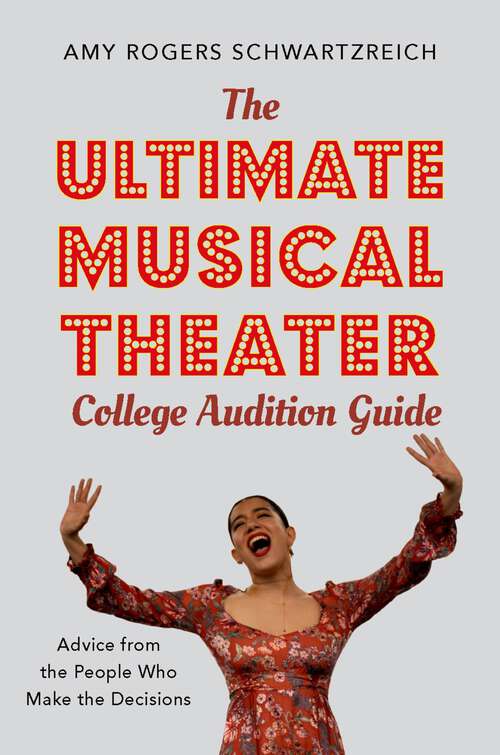Book cover of The Ultimate Musical Theater College Audition Guide: Advice from the People Who Make the Decisions
