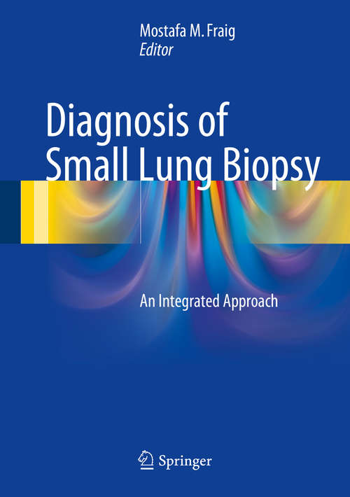 Book cover of Diagnosis of Small Lung Biopsy: An Integrated Approach (2015)