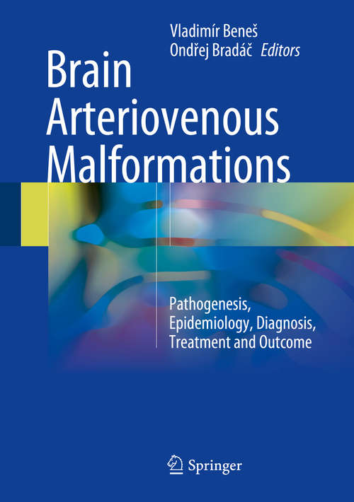 Book cover of Brain Arteriovenous Malformations: Pathogenesis, Epidemiology, Diagnosis, Treatment and Outcome