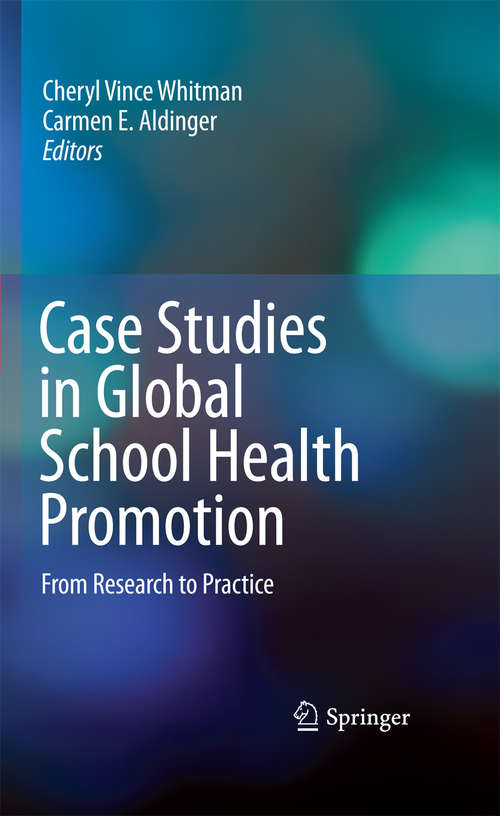 Book cover of Case Studies in Global School Health Promotion: From Research to Practice (2009)