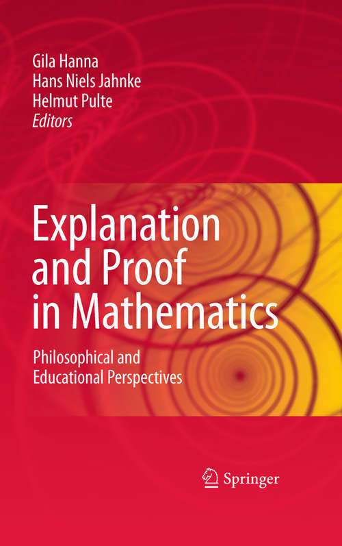 Book cover of Explanation and Proof in Mathematics: Philosophical and Educational Perspectives (2010)