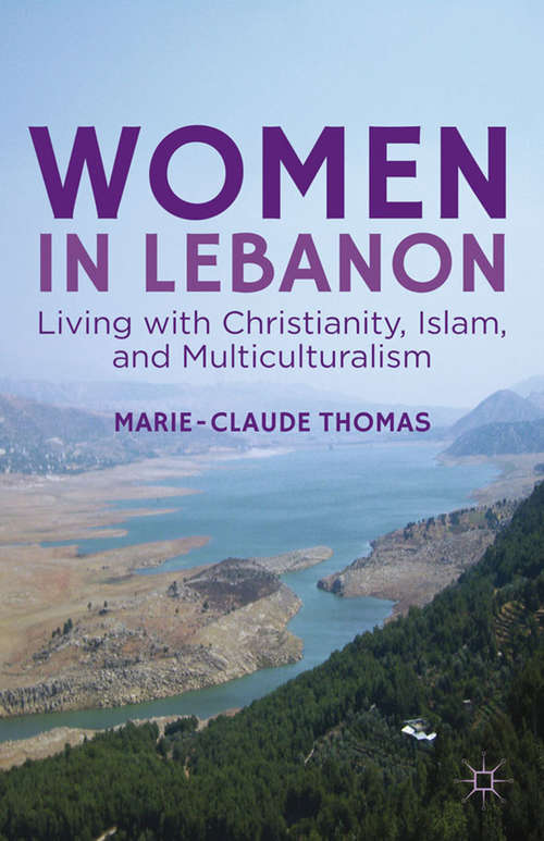 Book cover of Women in Lebanon: Living with Christianity, Islam, and Multiculturalism (2013)