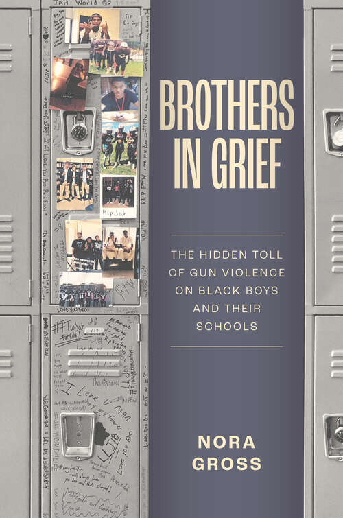 Book cover of Brothers in Grief: The Hidden Toll of Gun Violence on Black Boys and Their Schools