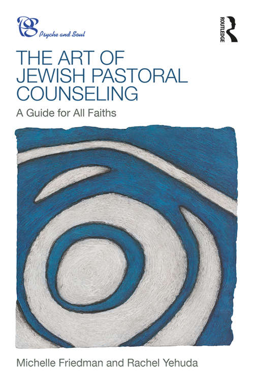 Book cover of The Art of Jewish Pastoral Counseling: A Guide for All Faiths (Psyche and Soul)