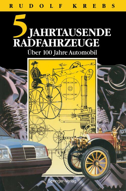 Book cover of Fünf Jahrtausende Radfahrzeuge: 2 Jahrhunderte Straßenverkehr mit Wärmeenergie. Über 100 Jahre Automobile (1994)