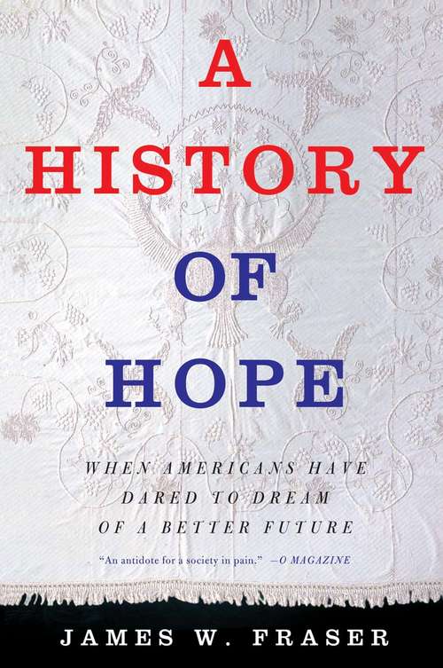 Book cover of A History of Hope: When Americans Have Dared to Dream of a Better Future (1st ed. 2004)