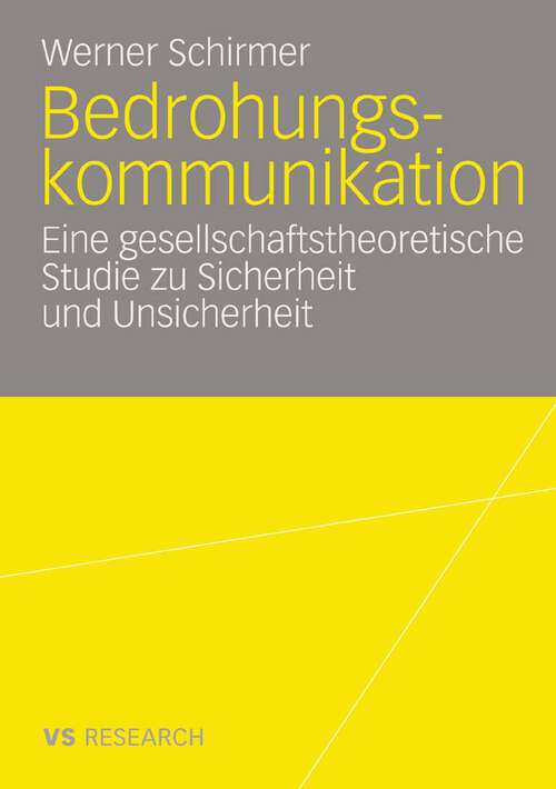 Book cover of Bedrohungskommunikation: Eine gesellschaftstheoretische Studie zu Sicherheit und Unsicherheit (2008)