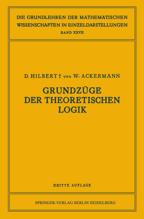 Book cover of Grundzüge der Theoretischen Logik (3. Aufl. 1949) (Grundlehren der mathematischen Wissenschaften #27)