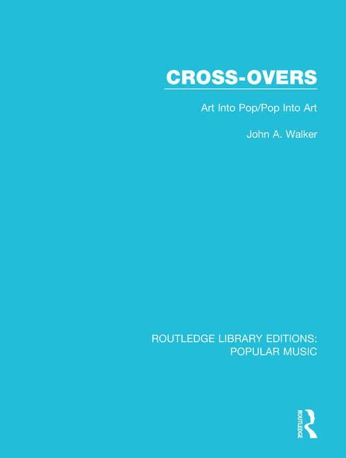 Book cover of Cross-Overs: Art Into Pop/Pop Into Art (Routledge Library Editions: Popular Music Ser.)