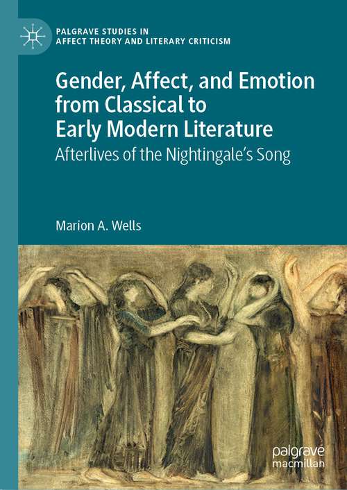 Book cover of Gender, Affect, and Emotion from Classical to Early Modern Literature: Afterlives of the Nightingale’s Song (1st ed. 2023) (Palgrave Studies in Affect Theory and Literary Criticism)