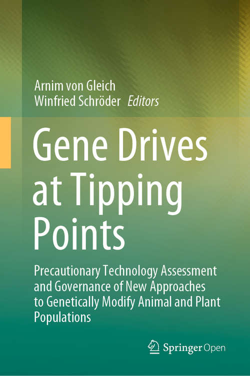 Book cover of Gene Drives at Tipping Points: Precautionary Technology Assessment and Governance of New Approaches to Genetically Modify Animal and Plant Populations (1st ed. 2020)