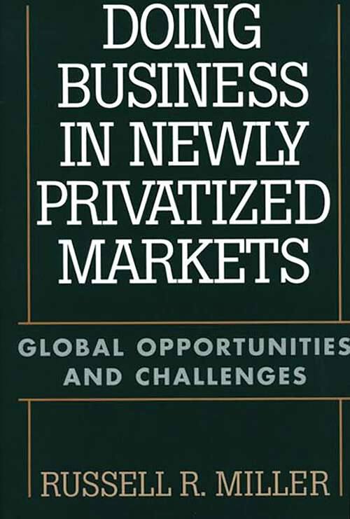 Book cover of Doing Business in Newly Privatized Markets: Global Opportunities and Challenges