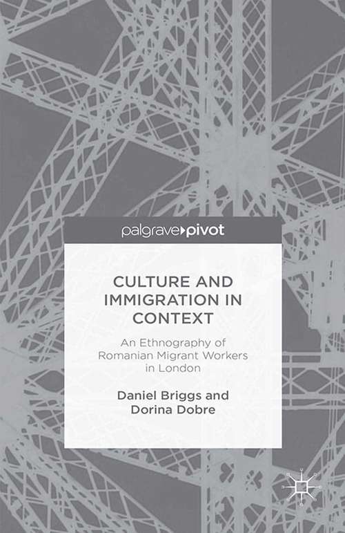 Book cover of Culture and Immigration in Context: An Ethnography of Romanian Migrant Workers in London (2014)