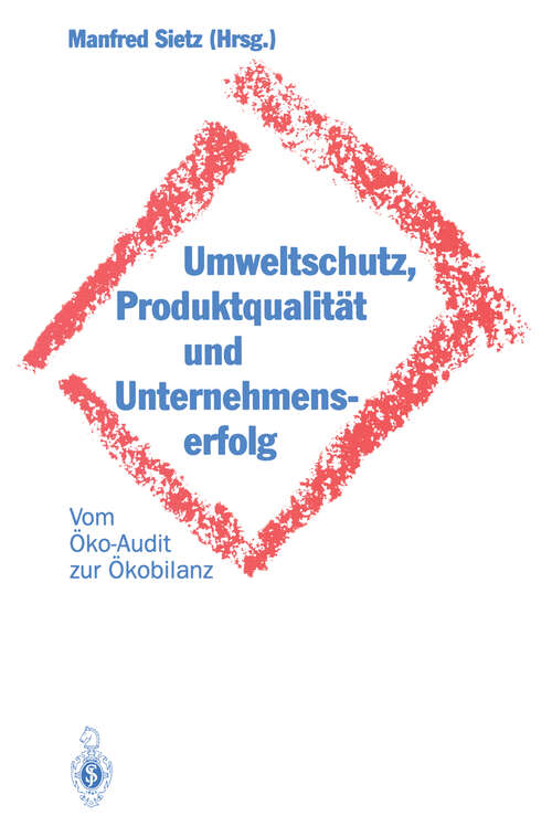 Book cover of Umweltschutz, Produktqualität und Unternehmenserfolg: Vom Öko-Audit zur Ökobilanz (1998)