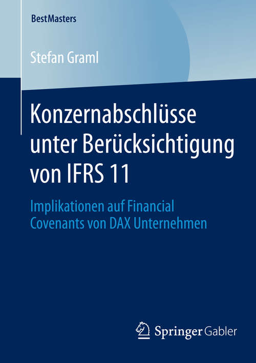 Book cover of Konzernabschlüsse unter Berücksichtigung von IFRS 11: Implikationen auf Financial Covenants von DAX Unternehmen (2014) (BestMasters)
