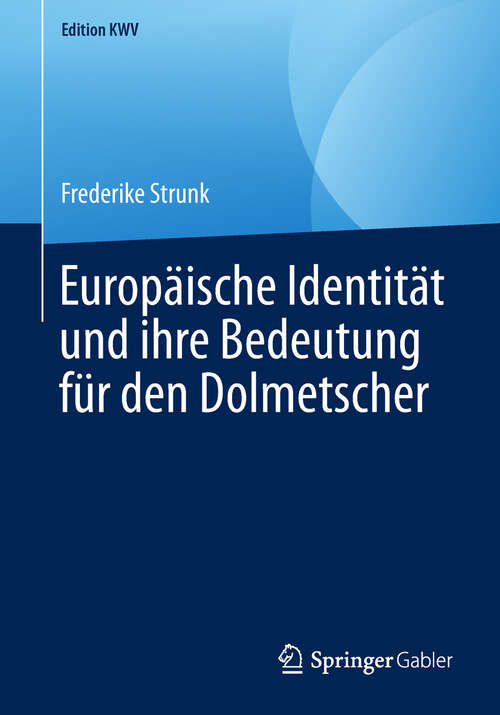 Book cover of Europäische Identität und ihre Bedeutung für den Dolmetscher (1. Aufl. 2010) (Edition KWV)
