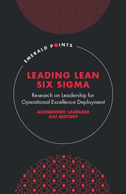 Book cover of Leading Lean Six Sigma: Research on Leadership for Operational Excellence Deployment (Emerald Points)