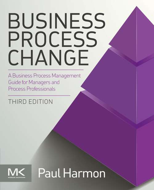 Book cover of Business Process Change: A Business Process Management Guide For Managers And Process Professionals (3) (The MK/OMG Press)