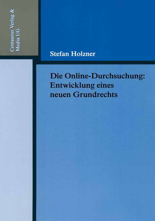 Book cover of Die Online-Durchsuchung: Entwicklung eines neuen Grundrechts (1. Aufl. 2009) (Reihe Rechtswissenschaft)