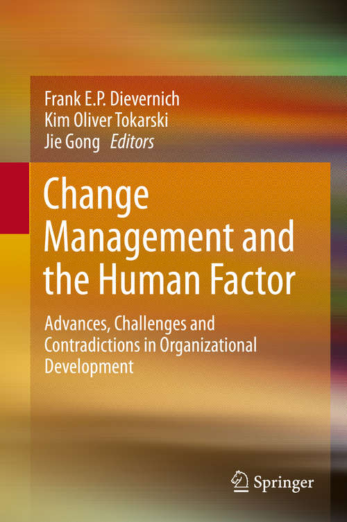 Book cover of Change Management and the Human Factor: Advances, Challenges and Contradictions in Organizational Development (2015)